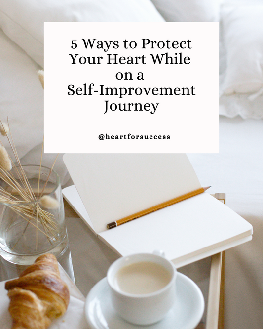 5 Ways to Protect Your Heart While on a Self-Improvement Journey