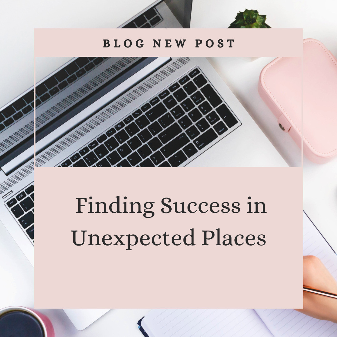 Finding Success in Unexpected Places