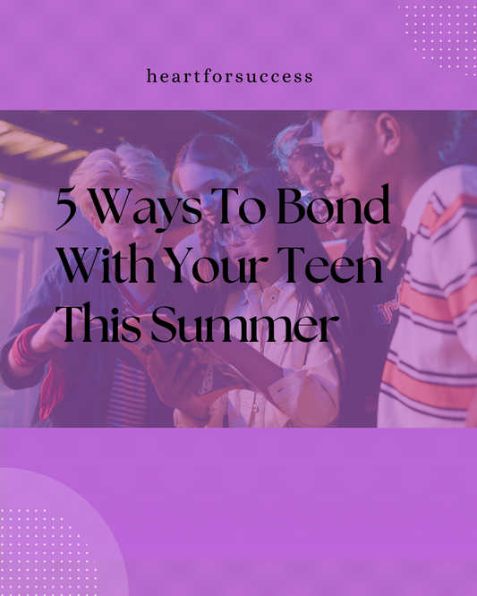 Ways to Bond With Your Teen This Summer