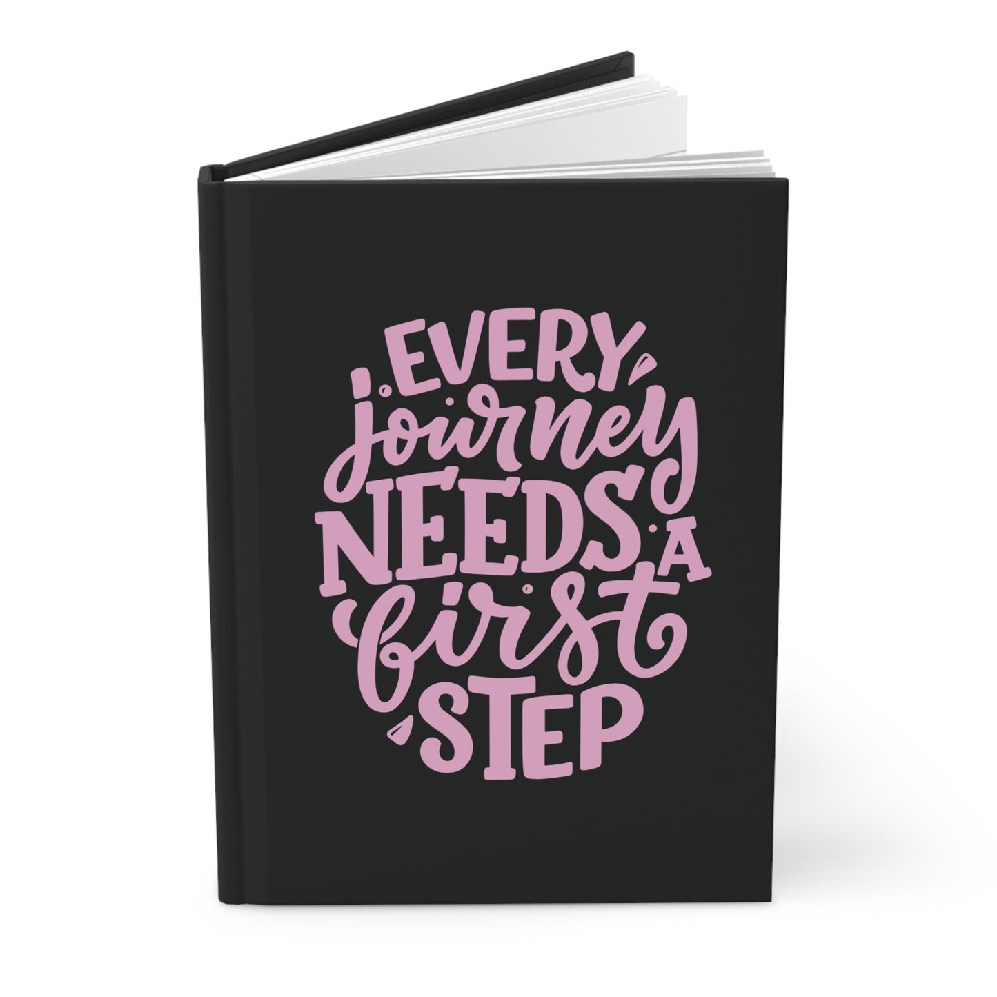 Every Journey Needs a First Step - Hardcover Journal