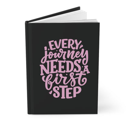 Every Journey Needs a First Step - Hardcover Journal