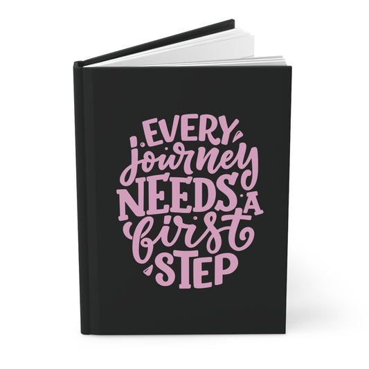 Every Journey Needs a First Step - Hardcover Journal