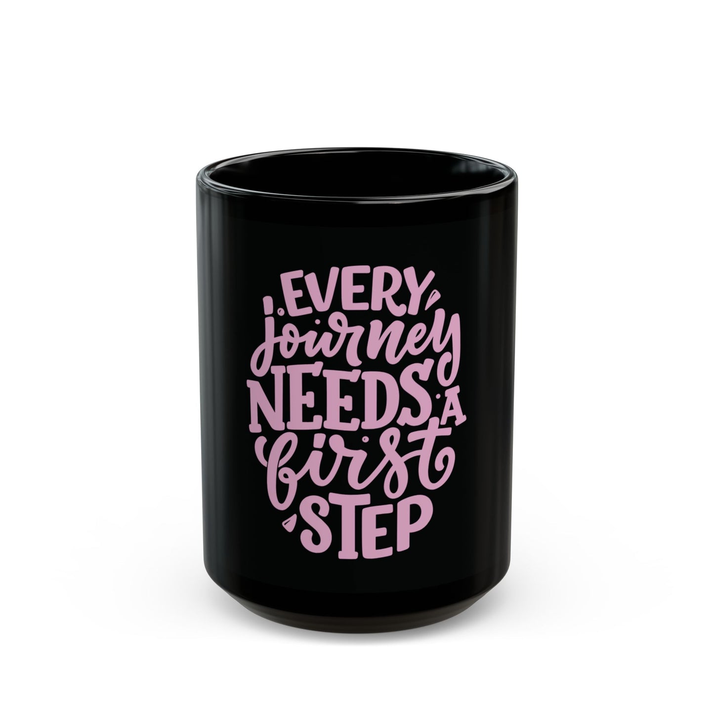 Every Journey Needs a First Step - Motivational Coffee Cup
