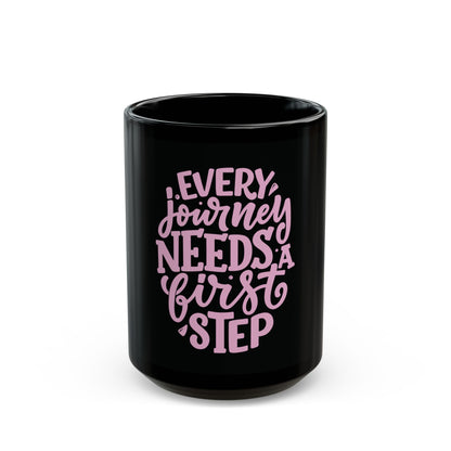 Every Journey Needs a First Step - Motivational Coffee Cup