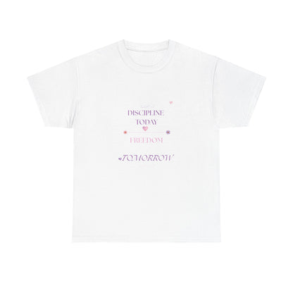 Discipline Today  - Freedom Tomorrow Inspirational Tee