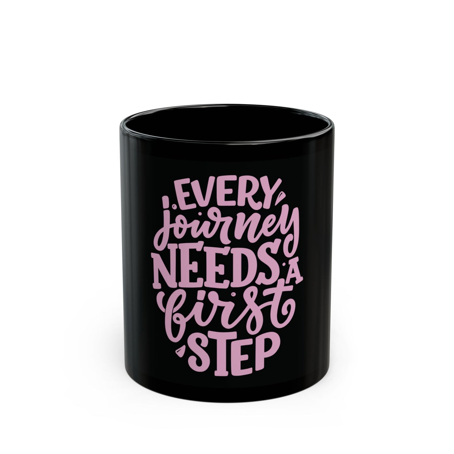 Every Journey Needs a First Step - Motivational Coffee Cup