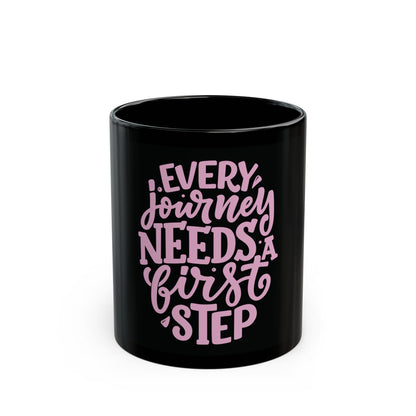 Every Journey Needs a First Step - Motivational Coffee Cup