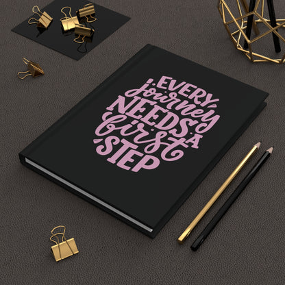 Every Journey Needs a First Step - Hardcover Journal