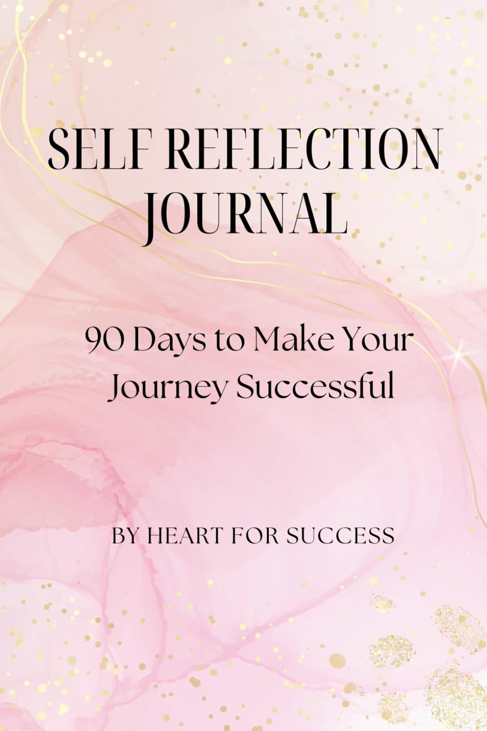 Self Reflection Journal: 90 Days to Make Your Journey Successful